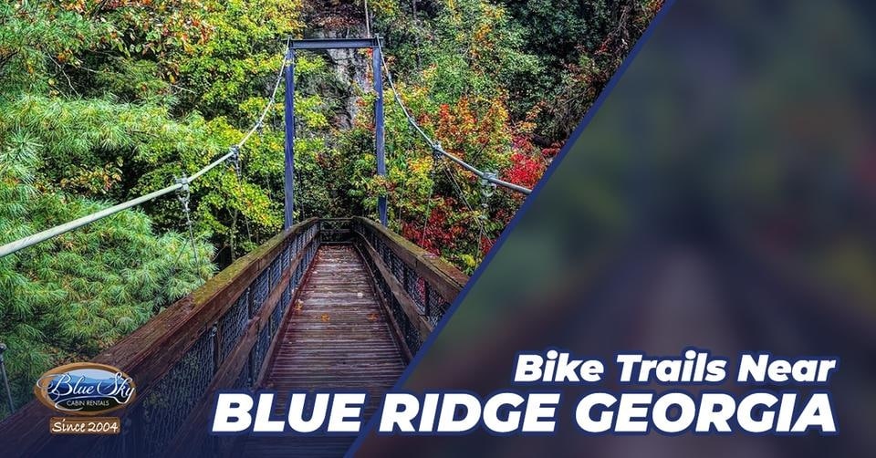 The Top Bike Trails Near Blue Ridge Georgia - Blue Sky Cabin Rentals